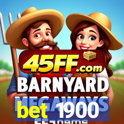 bet 1900